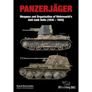 Non Perdere Abteilung502 PANZERJÄGER Weapons and Organization of Wehrmacht‘s Anti-tank Units (1935-1945). (Inlese, 114 pag, copertina rigida)