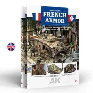 AK INTERACTIVE FRENCH ARMOR, a guide to painting & weathering techniques using tamiya‘s french wwii afv models, English. 108 pages. Soft cover Direttamente Dal Produttore