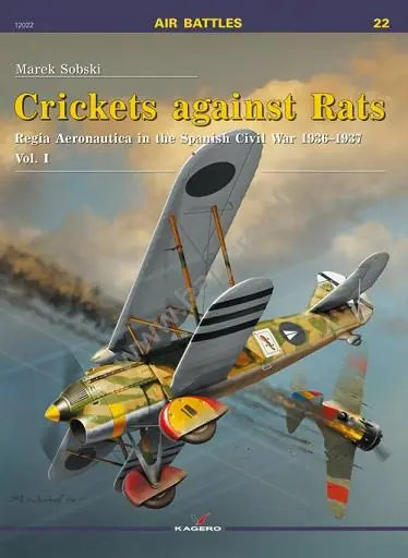 Promo Stagionale Crickets against Rats.
Regia Aeronautica in the Spanish Civil War 1936-1937 vol. I